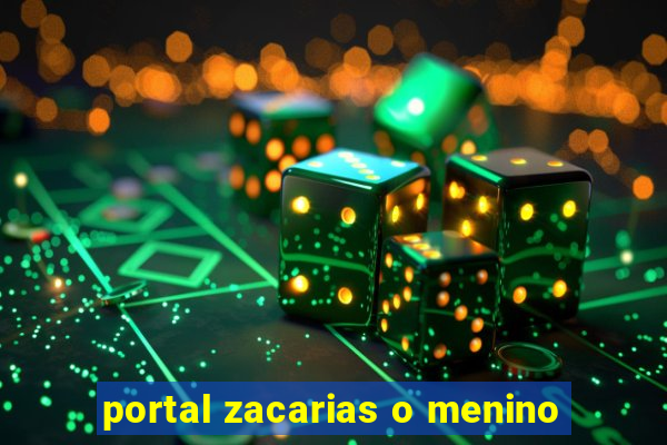 portal zacarias o menino