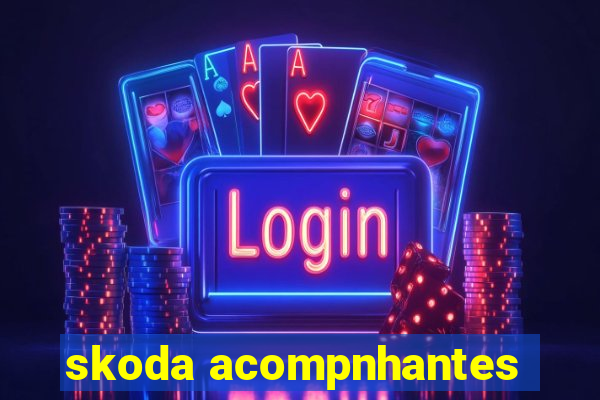 skoda acompnhantes