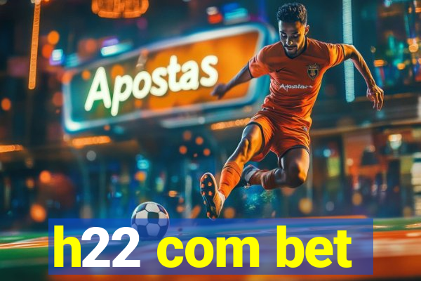 h22 com bet