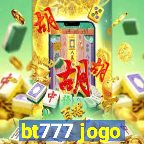 bt777 jogo