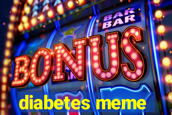 diabetes meme