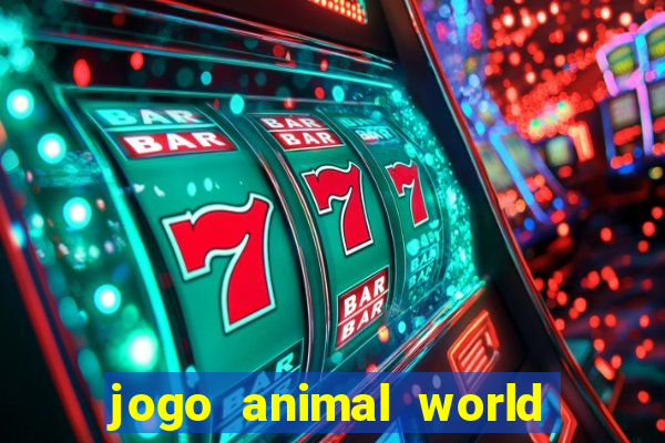 jogo animal world paga mesmo