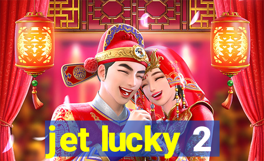 jet lucky 2