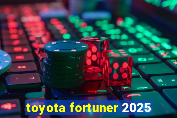 toyota fortuner 2025