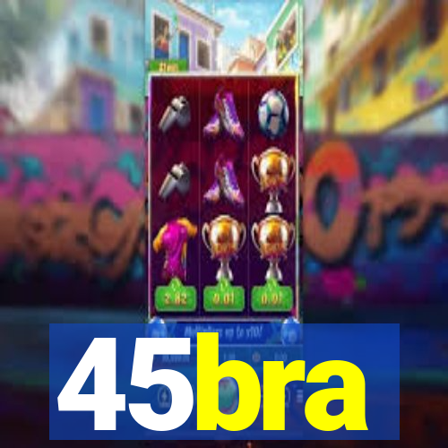 45bra
