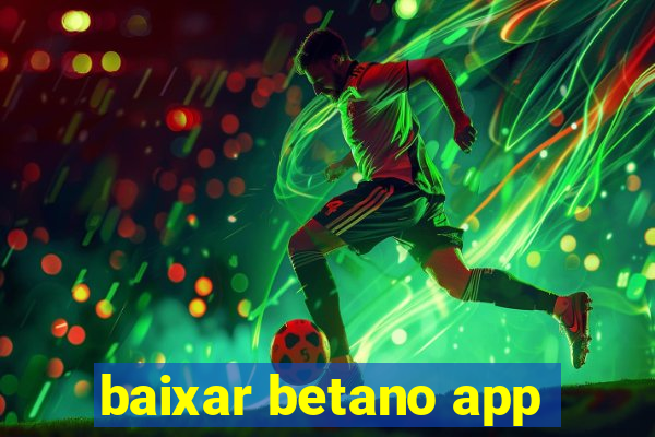 baixar betano app