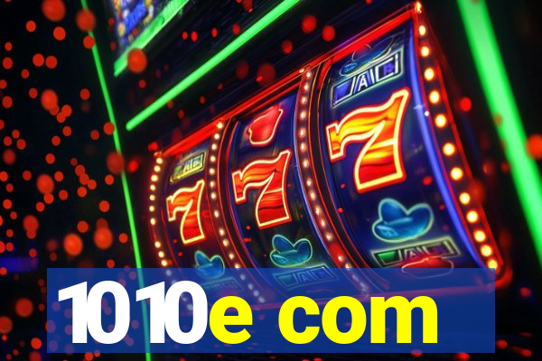 1010e com