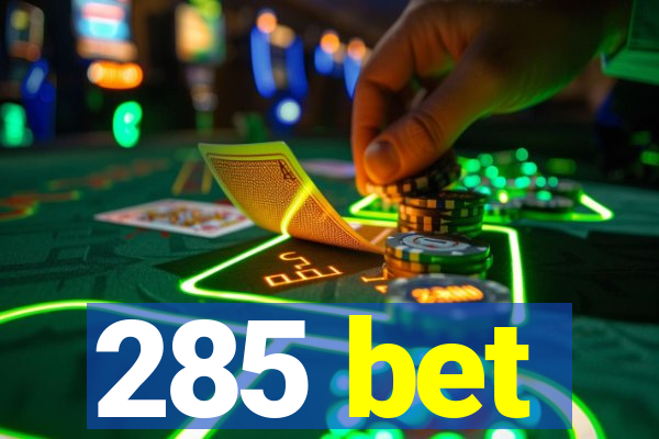 285 bet