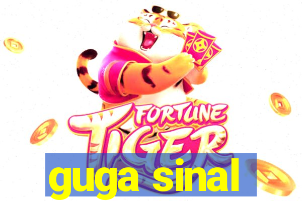 guga sinal