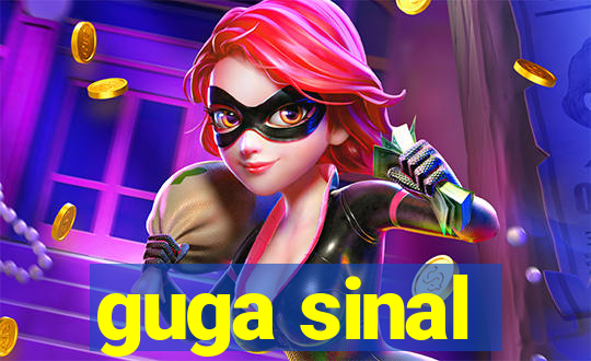 guga sinal