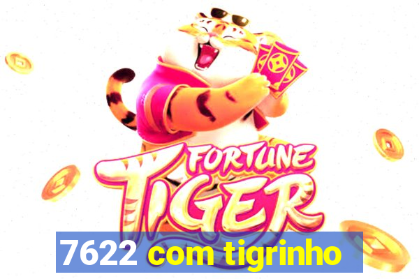 7622 com tigrinho