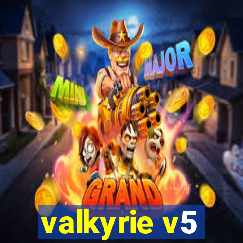 valkyrie v5