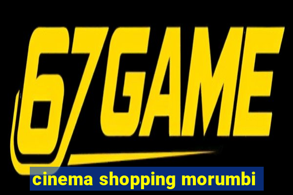 cinema shopping morumbi