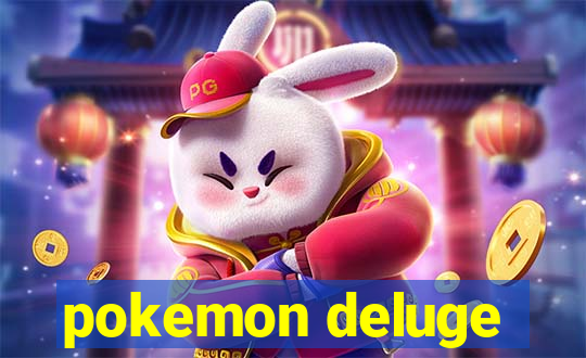 pokemon deluge