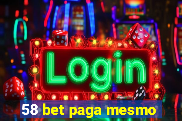 58 bet paga mesmo