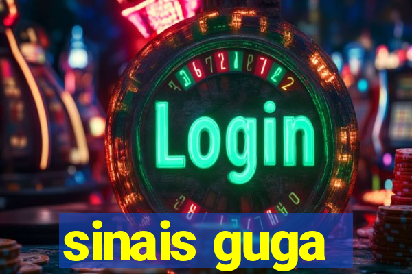 sinais guga