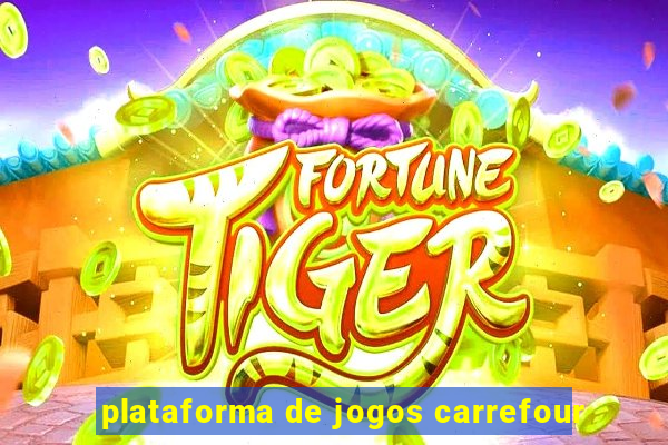 plataforma de jogos carrefour