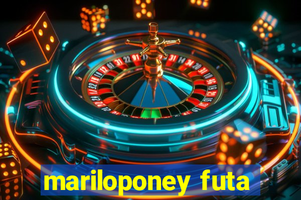 mariloponey futa