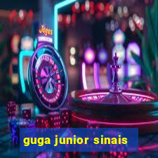 guga junior sinais