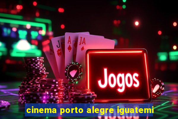 cinema porto alegre iguatemi