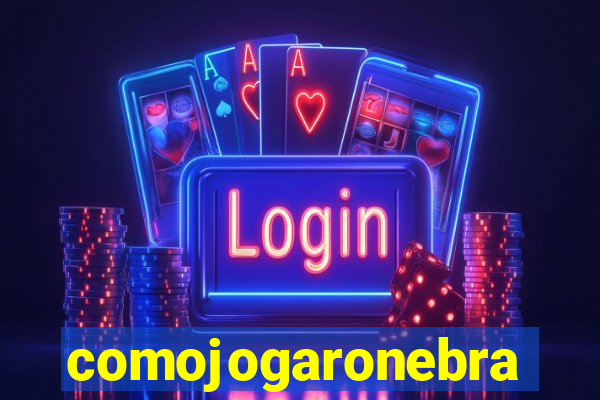 comojogaronebra