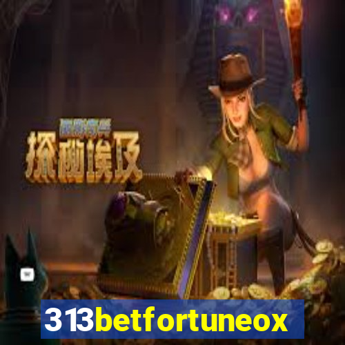 313betfortuneox