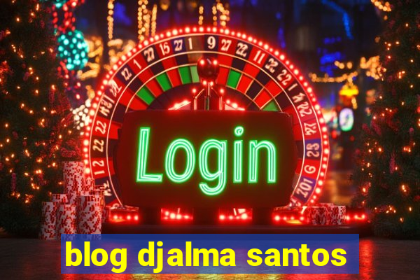blog djalma santos
