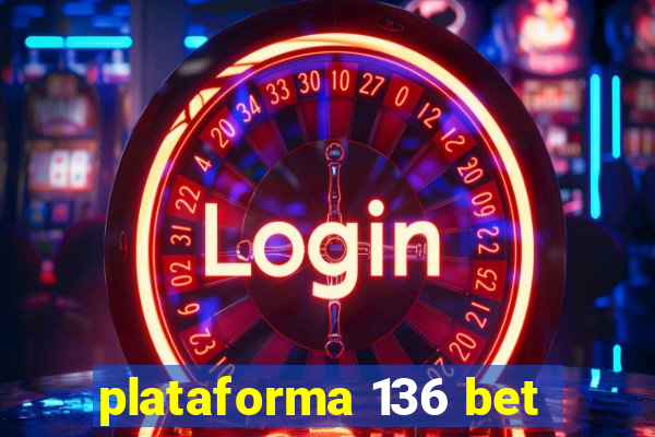 plataforma 136 bet