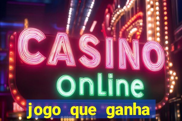 jogo que ganha dinheiro ao se cadastrar
