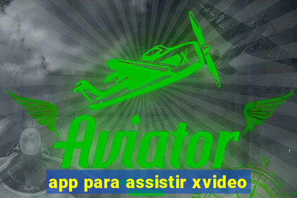 app para assistir xvideo