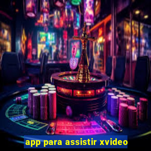 app para assistir xvideo