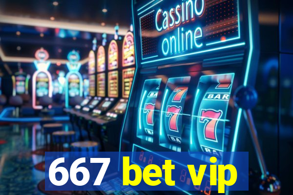 667 bet vip