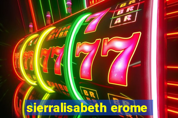 sierralisabeth erome