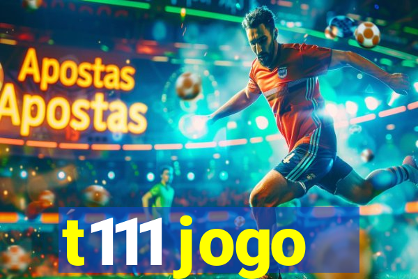 t111 jogo