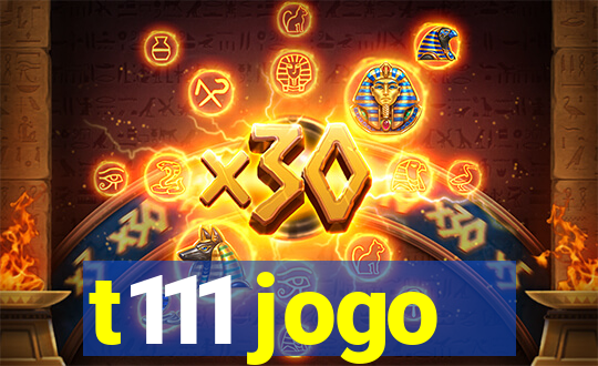 t111 jogo