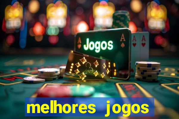 melhores jogos estrela bet