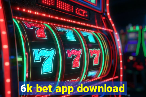6k bet app download