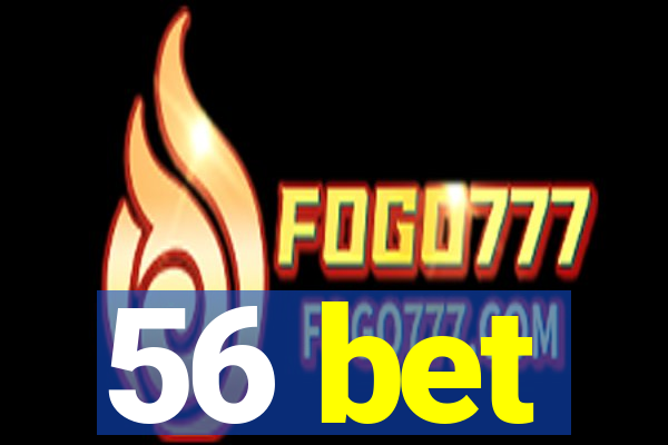56 bet