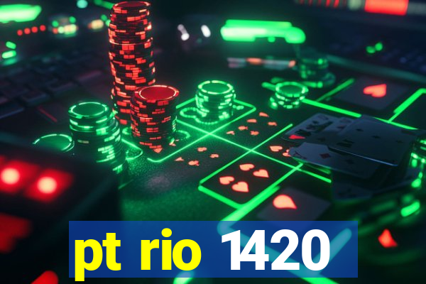 pt rio 1420