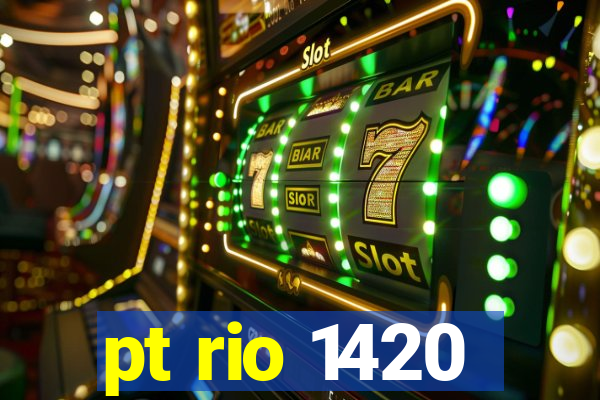 pt rio 1420