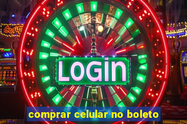 comprar celular no boleto