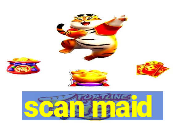scan maid