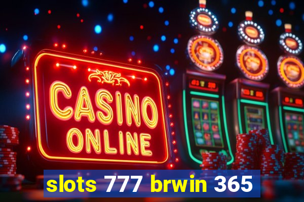 slots 777 brwin 365