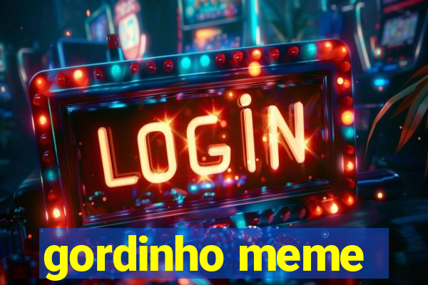 gordinho meme