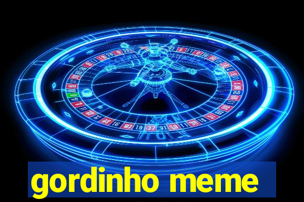 gordinho meme