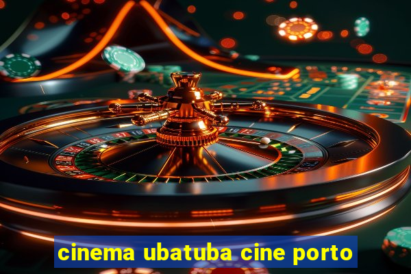cinema ubatuba cine porto
