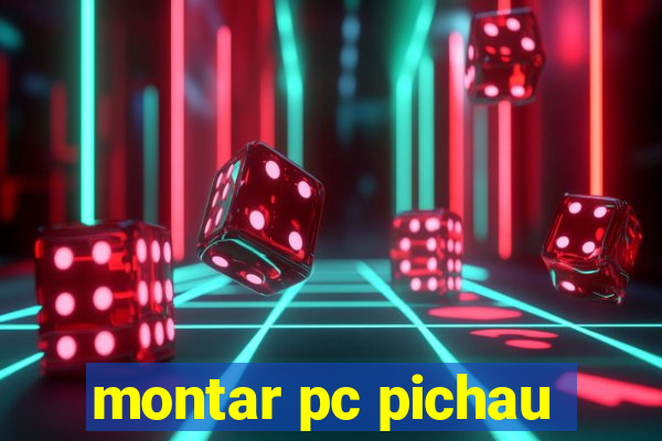 montar pc pichau