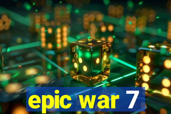 epic war 7