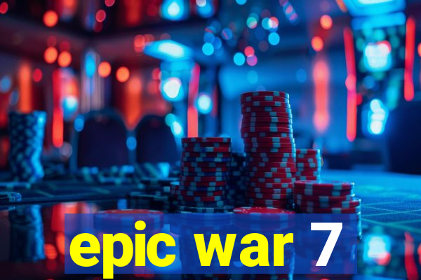 epic war 7