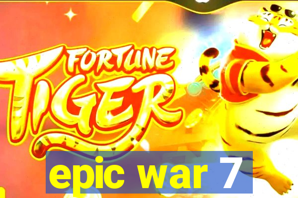 epic war 7